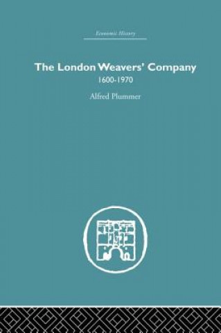 Книга London Weaver's Company 1600 - 1970 Alfred Plummer