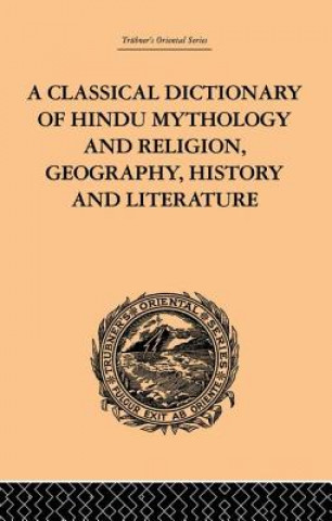 Carte Classical Dictionary of Hindu Mythology and Religion, Geography, History and Literature DOWSON