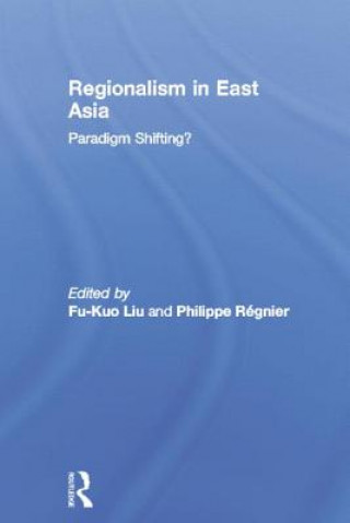 Kniha Regionalism in East Asia Fu-Kuo Liu