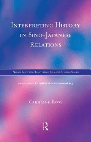 Książka Interpreting History in Sino-Japanese Relations Caroline Rose