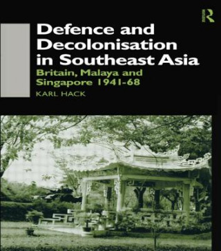 Libro Defence and Decolonisation in South-East Asia Karl Hack