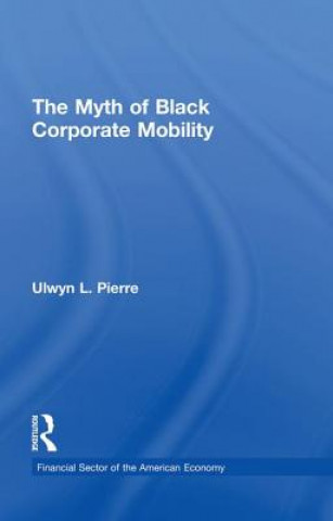 Libro Myth of Black Corporate Mobility Ulwyn L. Pierre