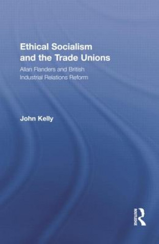 Carte Ethical Socialism and the Trade Unions John Kelly