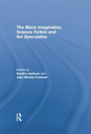 Könyv Black Imagination, Science Fiction and the Speculative 