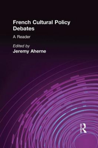 Kniha French Cultural Policy Debates Jeremy Ahearne