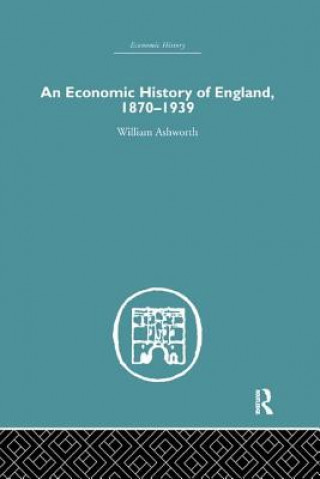 Książka Economic History of England 1870-1939 William Ashworth