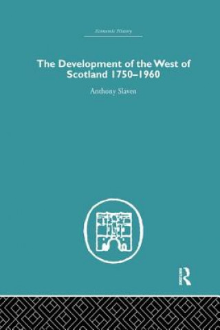 Kniha Development of the West of Scotland 1750-1960 Anthony Slaven