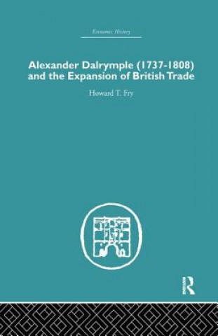 Libro Alexander Dalrymple and the Expansion of British Trade Howard T. Fry