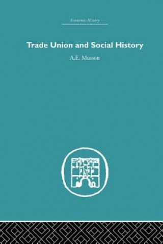 Könyv Trade Union and Social History A. E. Musson