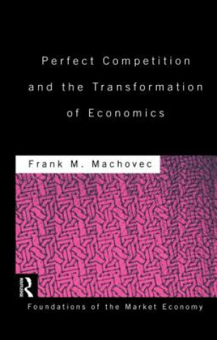 Carte Perfect Competition and the Transformation of Economics MACHOVEC