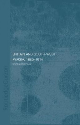 Kniha Britain and South-West Persia 1880-1914 SHAHNAVAZ