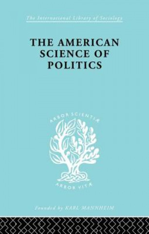 Kniha American Science of Politics CRICK