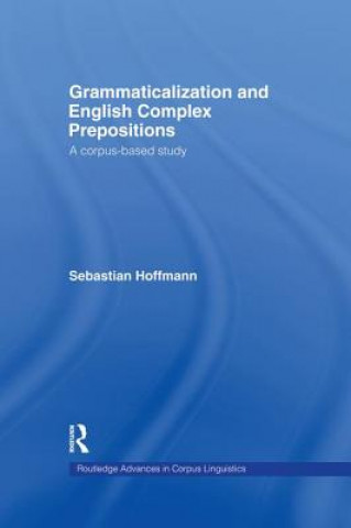 Könyv Grammaticalization and English Complex Prepositions HOFFMANN