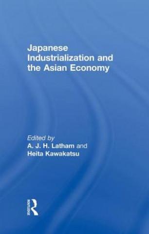 Kniha Japanese Industrialization and the Asian Economy Heita Kawakatsu