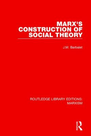 Libro Marx's Construction of Social Theory (RLE Marxism) J.M. Barbalet