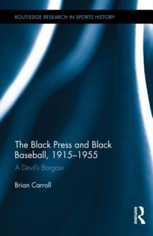 Kniha Black Press and Black Baseball, 1915-1955 Brian Carroll