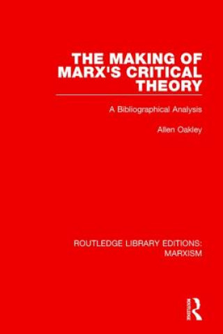 Kniha Making of Marx's Critical Theory (RLE Marxism) Allen Oakley