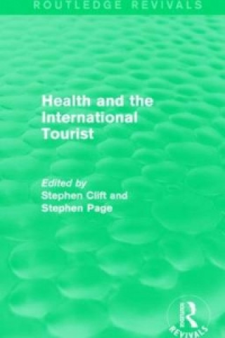 Kniha Health and the International Tourist (Routledge Revivals) Stephen Clift