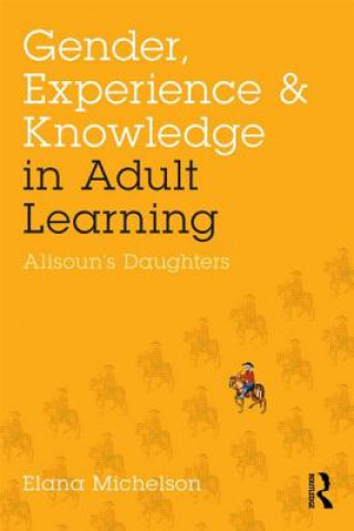 Kniha Gender, Experience, and Knowledge in Adult Learning Elana Michelson