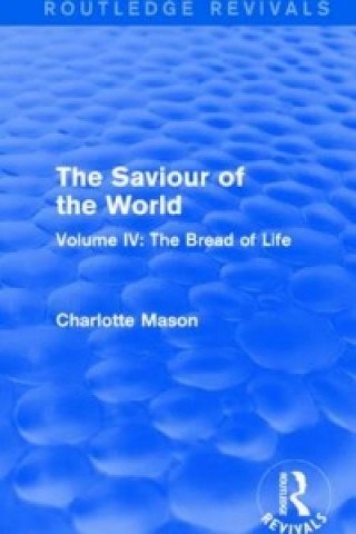 Книга Saviour of the World (Routledge Revivals) Charlotte M. Mason