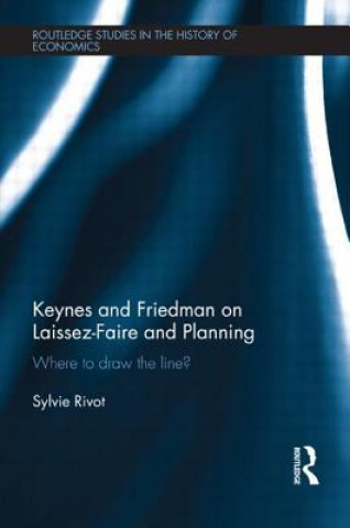 Könyv Keynes and Friedman on Laissez-Faire and Planning Sylvie Rivot