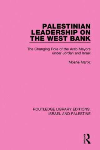 Könyv Palestinian Leadership on the West Bank (RLE Israel and Palestine) Moshe Ma'oz