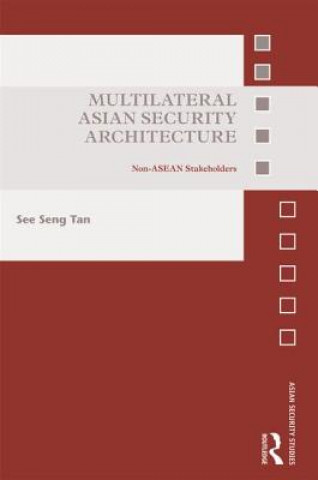 Knjiga Multilateral Asian Security Architecture See Seng Tan