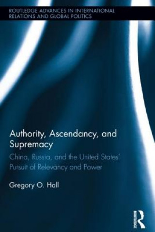 Książka Authority, Ascendancy, and Supremacy Gregory O. Hall