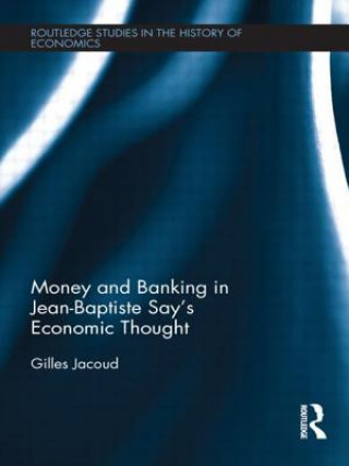 Libro Money and Banking in Jean-Baptiste Say's Economic Thought Gilles Jacoud