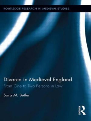Kniha Divorce in Medieval England Sara M. Butler