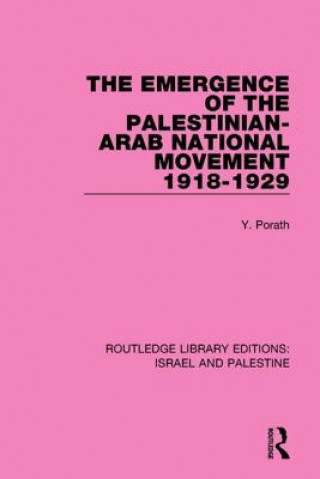Kniha Emergence of the Palestinian-Arab National Movement, 1918-1929 Yehoshua Porath