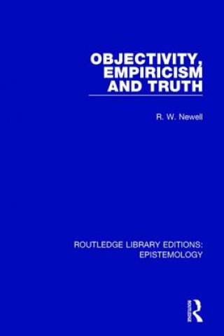 Libro Objectivity, Empiricism and Truth R. W. Newell