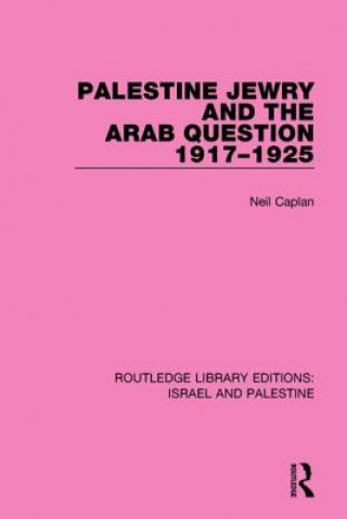 Könyv Palestine Jewry and the Arab Question, 1917-1925 Neil Caplan