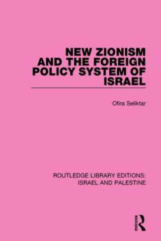 Livre New Zionism and the Foreign Policy System of Israel (RLE Israel and Palestine) Ofira Seliktar