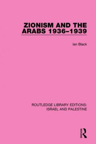 Kniha Zionism and the Arabs, 1936-1939 (RLE Israel and Palestine) Ian Black