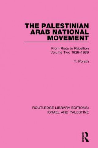 Kniha Palestinian Arab National Movement, Volume 2: 1929-1939 Yehoshua Porath