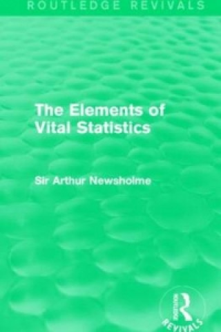 Knjiga Elements of Vital Statistics (Routledge Revivals) Sir Arthur Newsholme