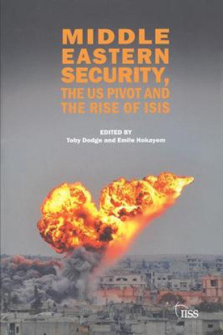 Könyv Middle Eastern Security, the US Pivot and the Rise of ISIS Toby Dodge