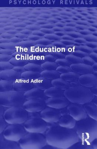 Carte Education of Children ALFRED ADLER