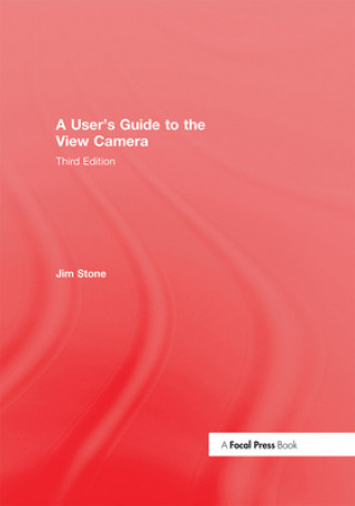 Kniha User's Guide to the View Camera JIM STONE