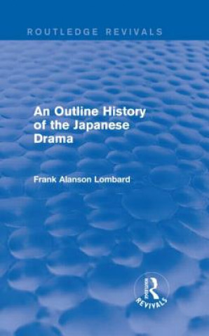 Kniha Outline History of the Japanese Drama Frank Alanson Lombard