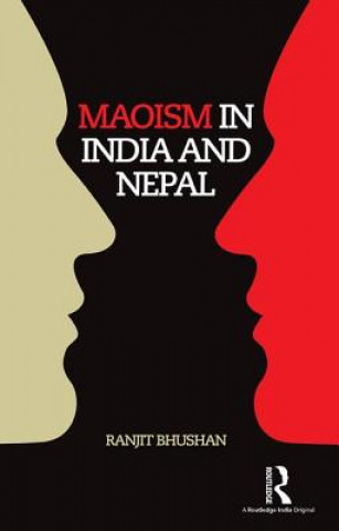 Carte Maoism in India and Nepal Ranjit Bhushan