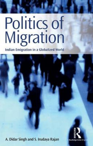 Kniha Politics of Migration S. Irudaya Rajan