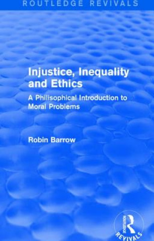 Kniha Injustice, Inequality and Ethics Robin Barrow