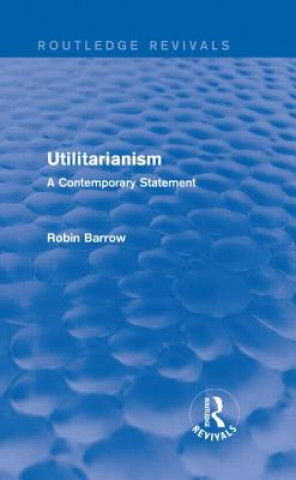 Book Utilitarianism Robin Barrow