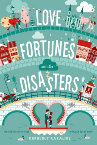 Kniha Love Fortunes and Other Disasters Kimberly Karalius