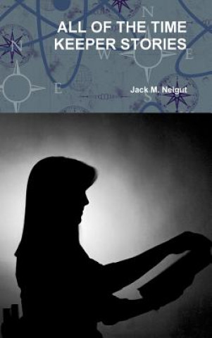 Книга All of the Time Keeper Stories Jack Neigut