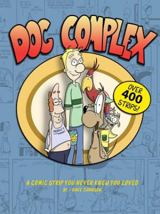 Kniha Dog Complex: The Comic Strip You Never Knew You Loved Dave Johnson