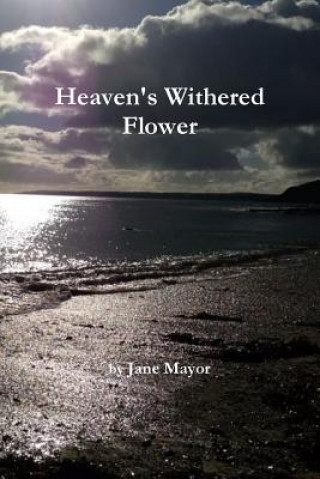 Βιβλίο Heaven's Withered Flower Jane Mayor