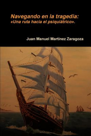 Carte Navegando En La Tragedia Juan Manuel Martinez Zaragoza